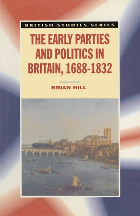 The Early Parties and Politics in Britain 16881832