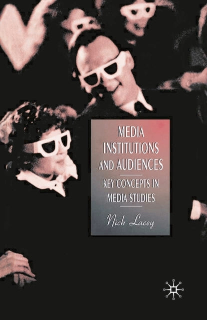 Media Institutions and Audiences Key Concepts in Media Studies