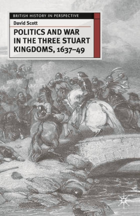 Politics and War in the Three Stuart Kingdoms 163749