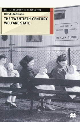 The TwentiethCentury Welfare State British History in Perspective