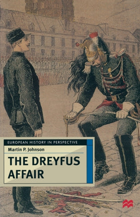 The Dreyfus Affair Honour and Politics in the Belle poque European History in Perspective