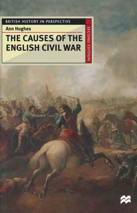 The Causes of the English Civil War British History in Perspective