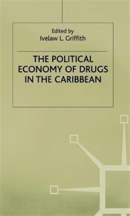 The Political Economy of Drugs in the Caribbean