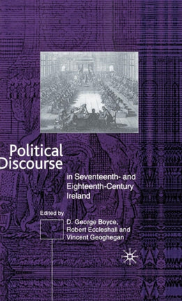 Political Discourse in Seventeenth- and Eighteenth-Century Ireland