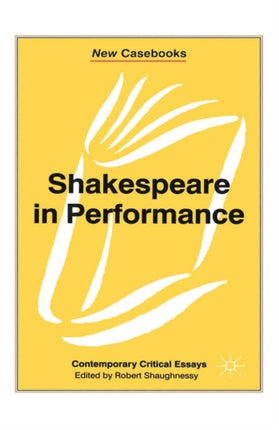 Shakespeare in Performance New Casebooks