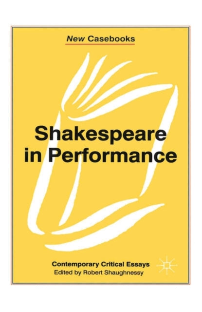 Shakespeare in Performance New Casebooks