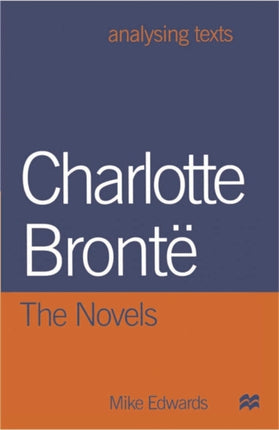 Charlotte Bront The Novels Analysing Texts