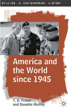 America and the World since 1945 Studies in Contemporary History