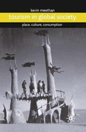 Tourism in Global Society Place Culture Consumption