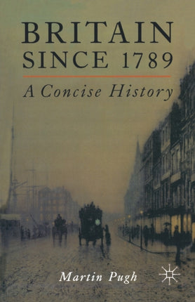 Britain Since 1789 A Concise History