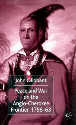 Peace and War on the AngloCherokee Frontier 175663