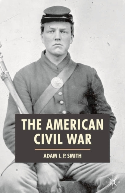 The American Civil War American History in Depth
