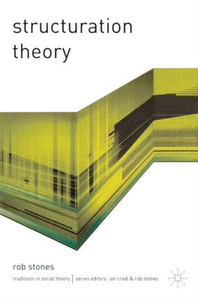 Structuration Theory Traditions in Social Theory