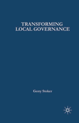 Transforming Local Governance From Thatcherism to New Labour Government Beyond the Centre