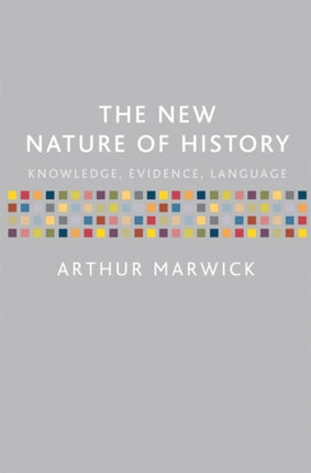 The New Nature of History Knowledge Evidence Language