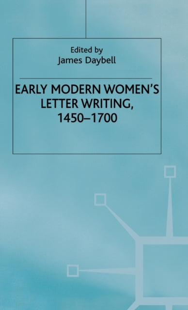 Early Modern Womens Letter Writing 14501700