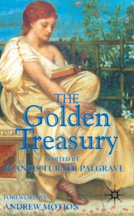 The Golden Treasury Of the Best Songs and Lyrical Poems in the English Language