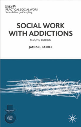 Social Work with Addictions Practical Social Work Series