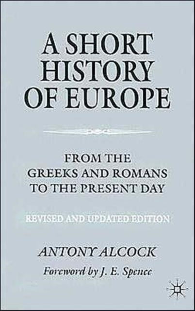 A Short History of Europe: From the Greeks and Romans to the Present Day