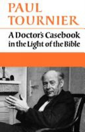 A Doctors Casebook in the Light of the Bible
