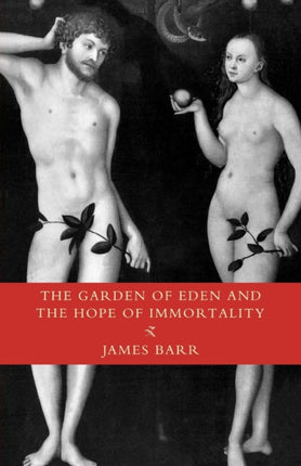 The Garden of Eden and the Hope of Immortality The ReadTuckwell Lectures for 1990