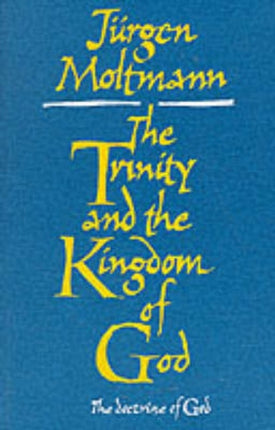 The Trinity and the Kingdom of God The Doctrine of God