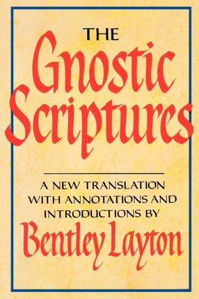 The Gnostic Scriptures A New Translation with Annotations and Introductions