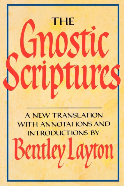 The Gnostic Scriptures A New Translation with Annotations and Introductions