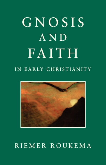 Gnosis and Faith in Early Christianity