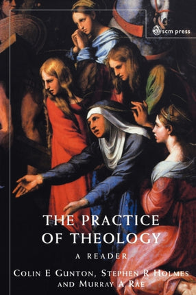 Practice of Theology A Reader