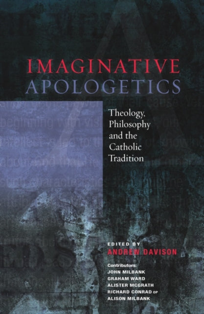 Imaginative Apologetics: Theology, Philosophy and the Catholic Tradition