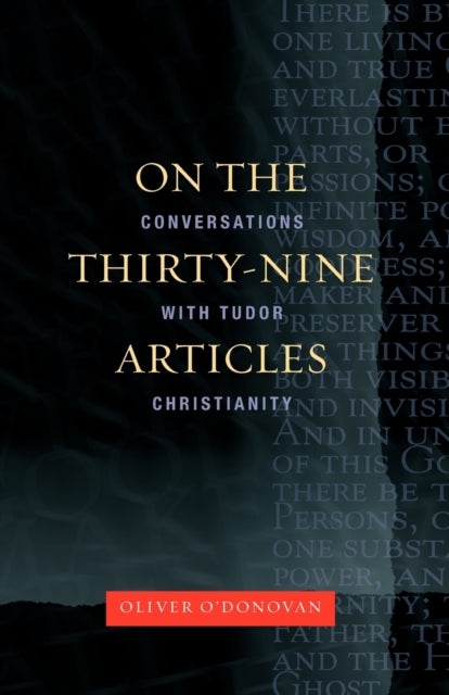 On the Thirtynine Articles A Conversation with Tudor Christianity