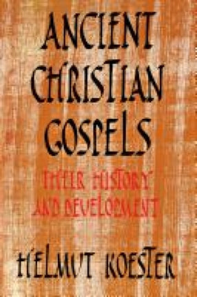 Ancient Christian Gospels Their History and Development