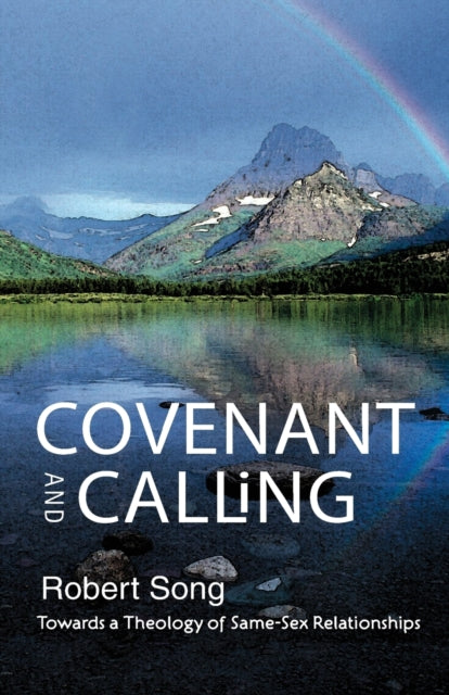Covenant and Calling Towards a Theology of SameSex Relationships