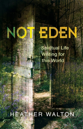 Not Eden Spiritual Life Writing for this World