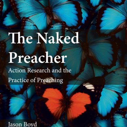 The Naked Preacher Action Research and a Practice of Preaching 4 SCM Research 4