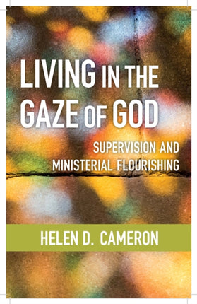 Living in the Gaze of God: Supervision and Ministerial Flourishing