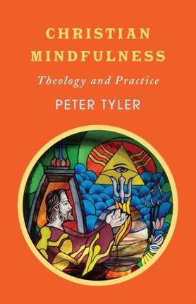 Christian Mindfulness Theology and Practice