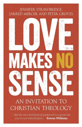 Love Makes No Sense: An Invitation to Christian Theology