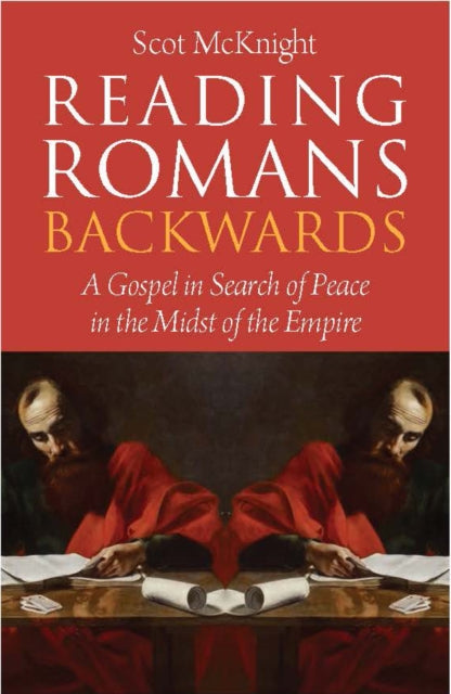 Reading Romans Backwards: A Gospel in Search of Peace in the Midst of the Empire