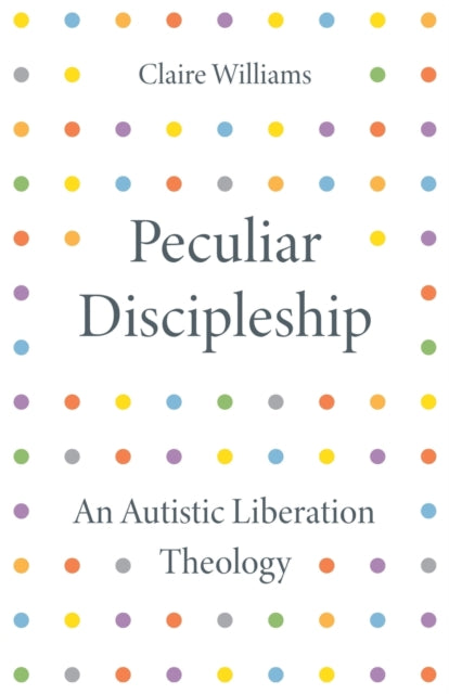 Peculiar Discipleship: An Autistic Liberation Theology