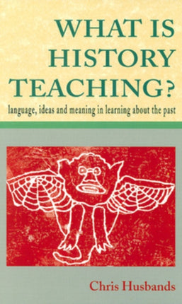 WHAT IS HISTORY TEACHING?