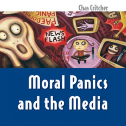 MORAL PANICS AND THE MEDIA