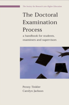 The Doctoral Examination Process: A Handbook for Students, Examiners and Supervisors