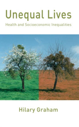 Unequal Lives: Health and Socioeconomic Inequalities