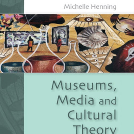 Museums, Media and Cultural Theory