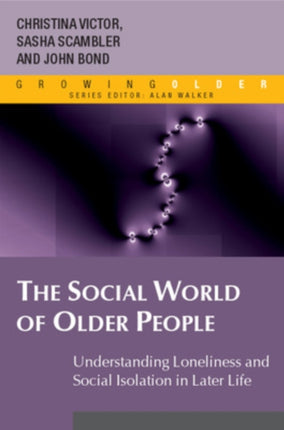 The Social World of Older People: Understanding Loneliness and Social Isolation in Later Life