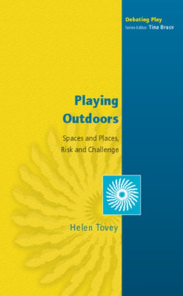 Playing Outdoors: Spaces and Places, Risk and Challenge