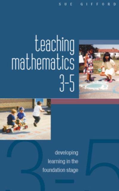 Teaching Mathematics 3-5: Developing Learning in the Foundation Stage