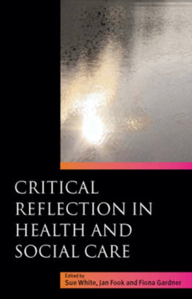 Critical Reflection in Health and Social Care